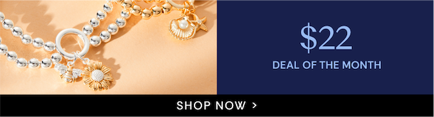 Deal of the Month Starting at $22 | SHOP NOW