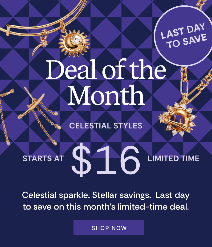 Last Day to Save | Deal of the Month | Celestial Styles Start at $16 Limited Time SHOP NOW