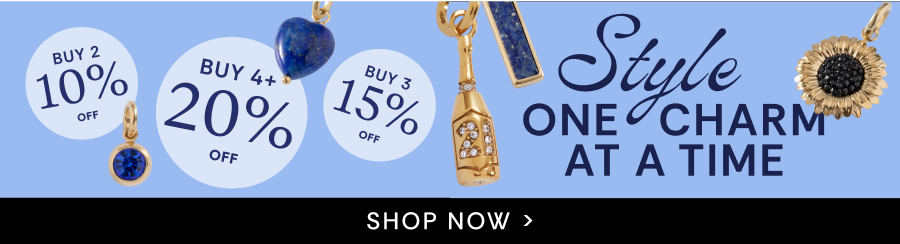 Style One Charm At A Time | Buy 2 10% OFF | Buy 3 15% OFF | Buy 4 20% OFF | SHOP NOW