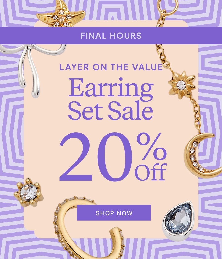 FINAL HOURS | LAYER ON THE VALUE | Earring Set Sale | 20% OFF | SHOP NOW