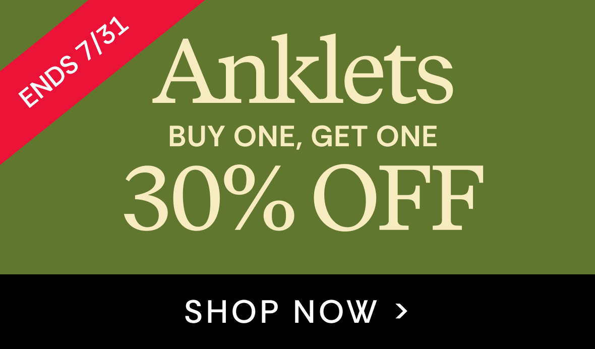 ENDS 7/31 Anklets Buy One, Get One 30% OFF | SHOP NOW