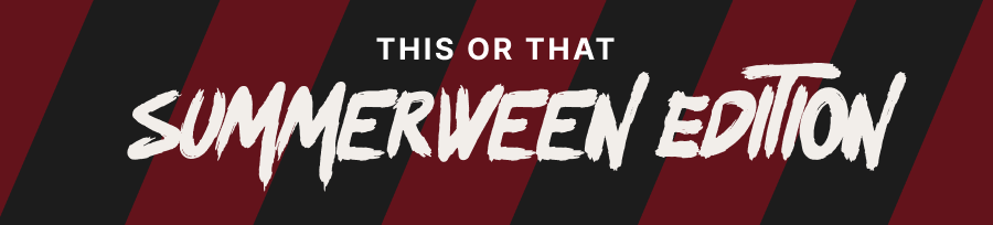THIS OR THAT? | SUMMERWEEN EDITION
