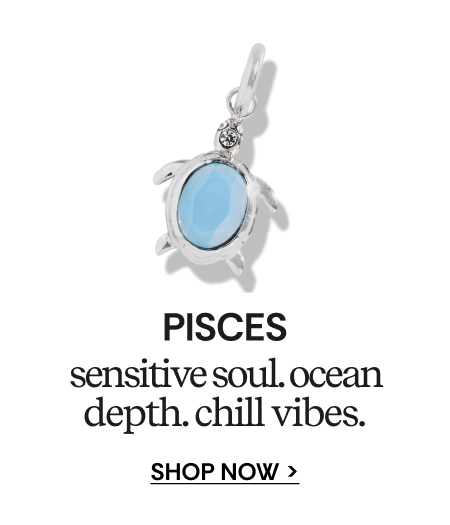 PISCES | sensitive soul. ocean depth. chill vibes. | SHOP NOW