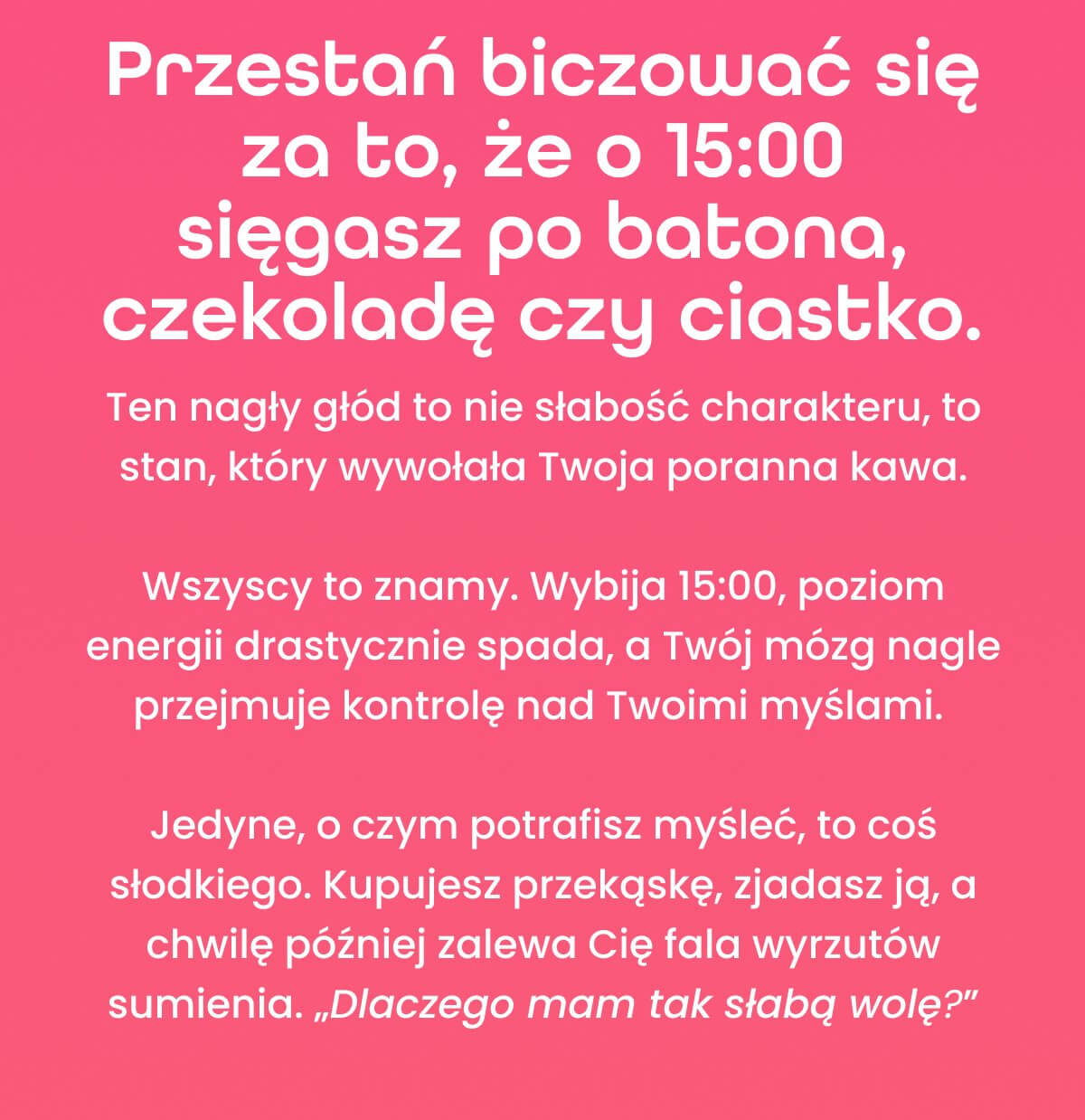Przestań biczować się za to, że o 15:00 sięgasz po batona, czekoladę czy ciastko. 