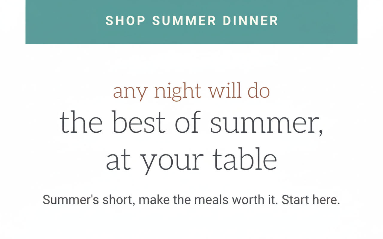 Shop summer dinner with a message about making meals worthwhile.