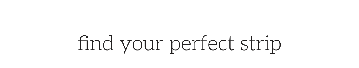 Find your perfect strip heading