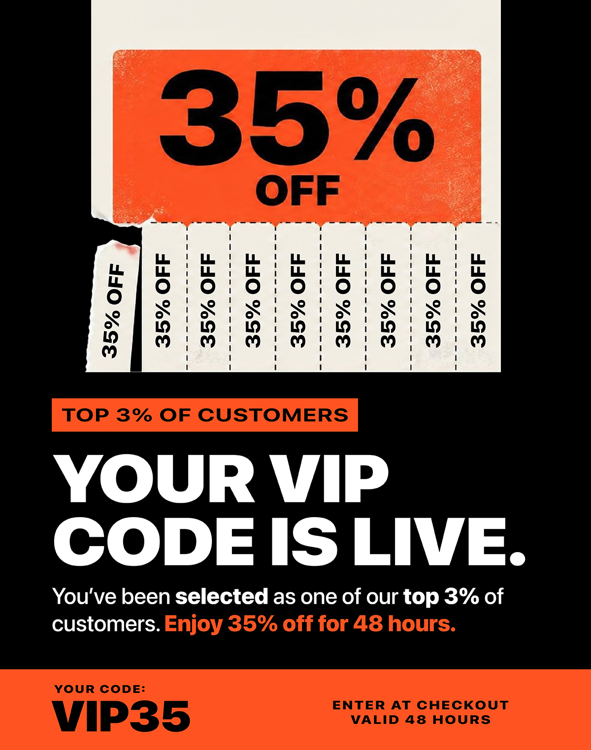 Your VIP code is live — VIP35, 35% off, 48 hours, Top 3% of customers