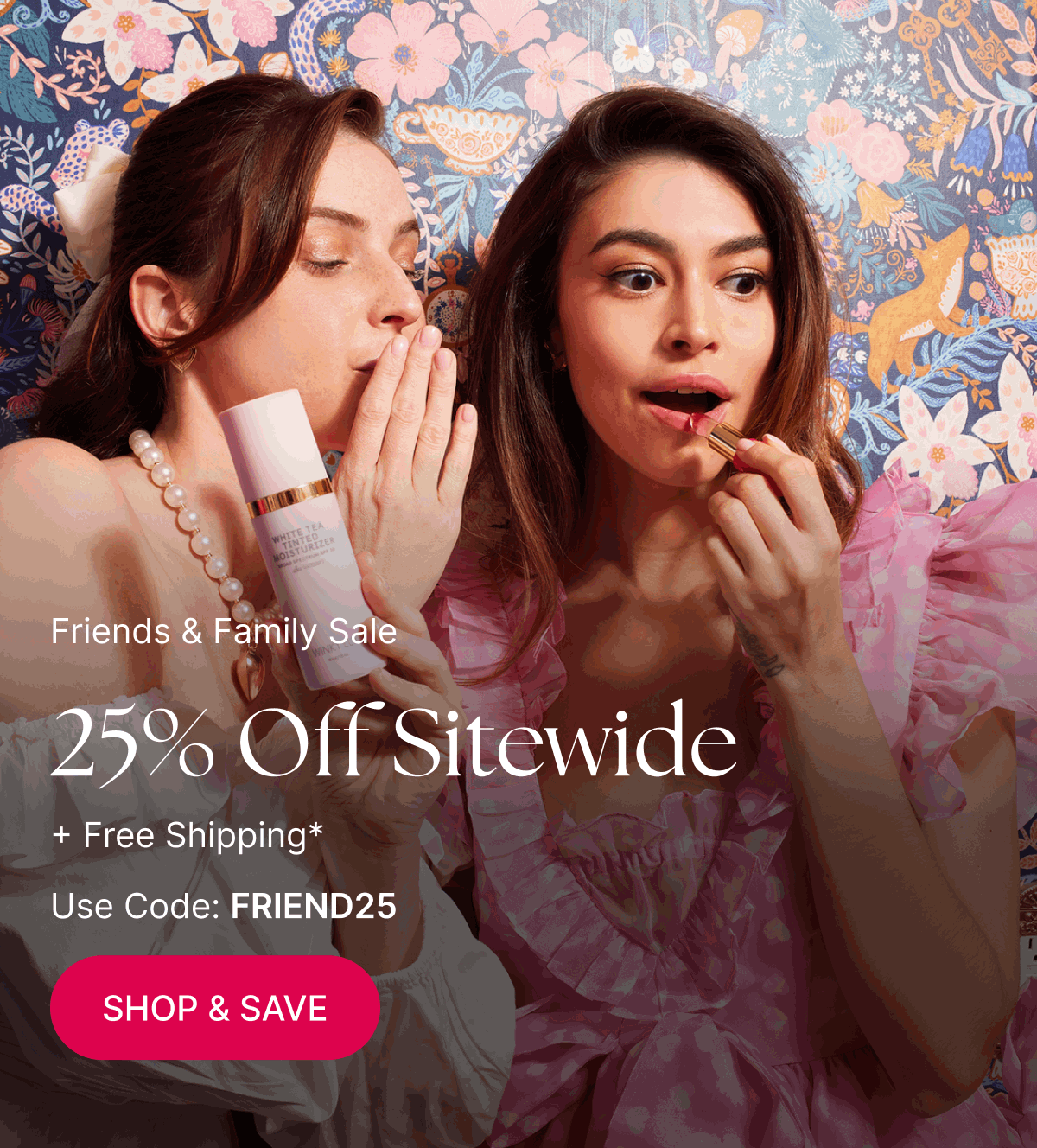 FRIENDS & FAMILY SALE 25% Off Sitewide  + Free Shipping*