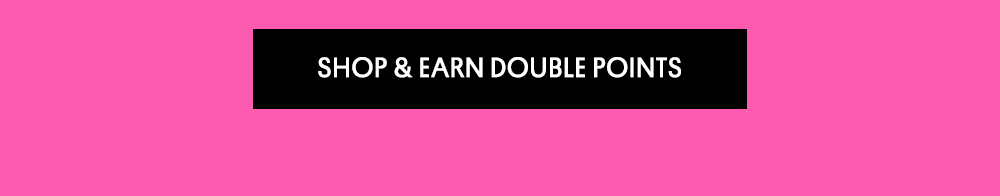 Shop & Earn Double Points