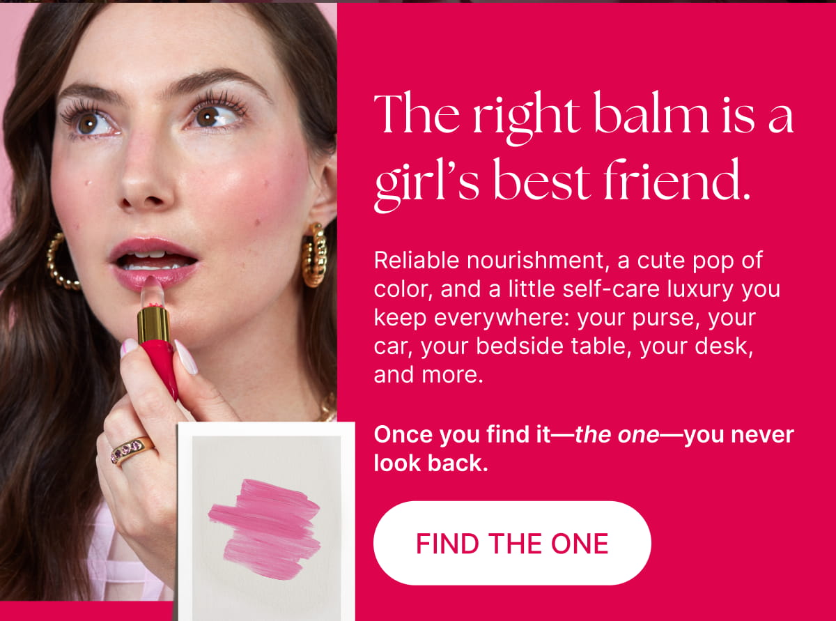 The right balm is a girl’s best friend. 