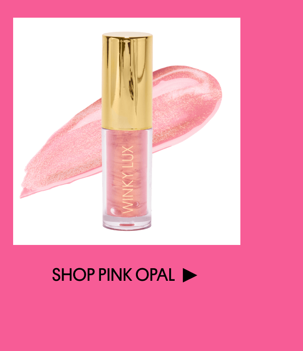 Shop Pink Opal ▶