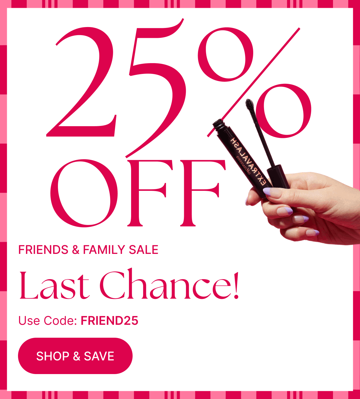 FRIENDS & FAMILY SALE — LAST CHANCE! 