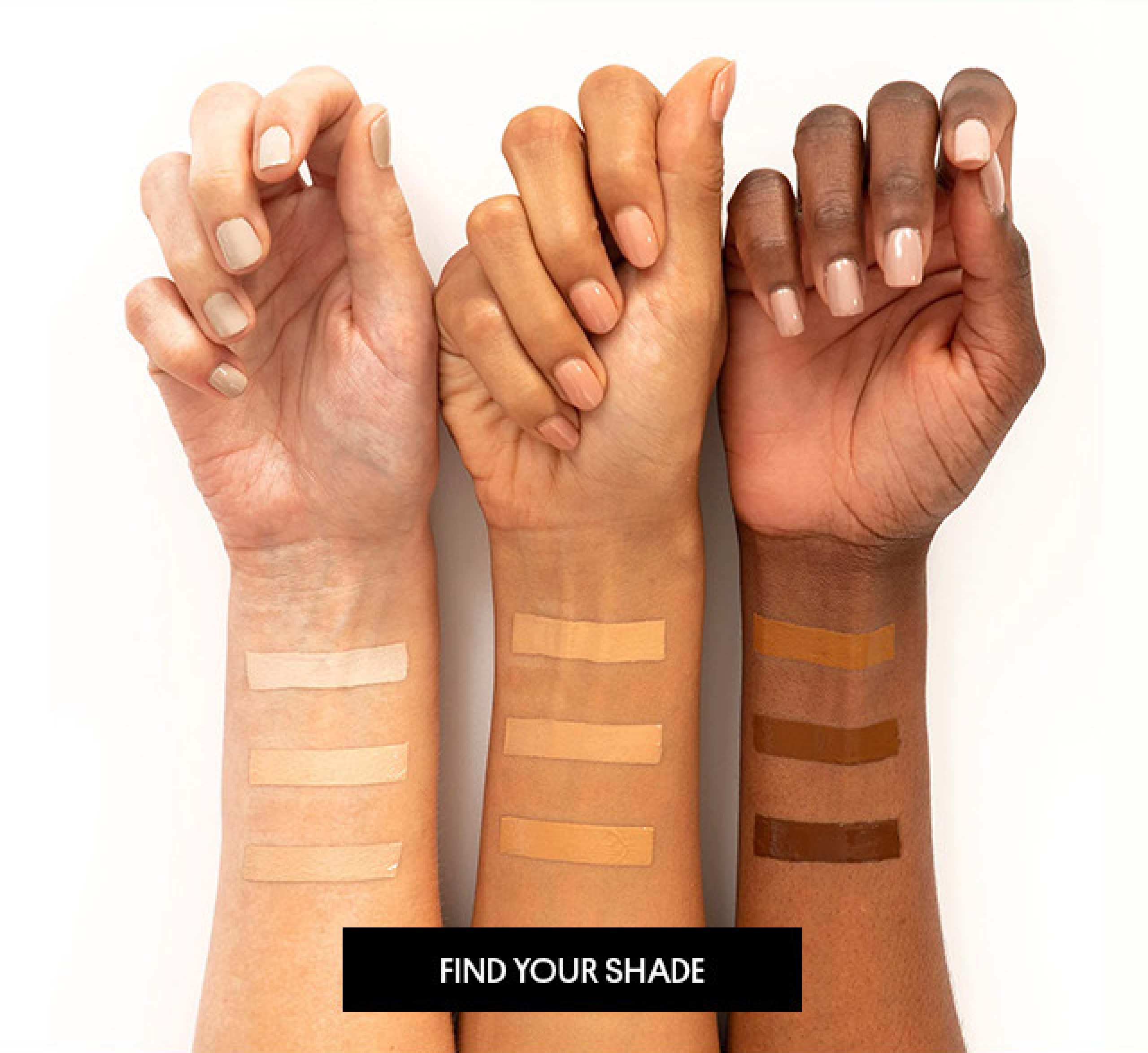 [FIND YOUR SHADE]