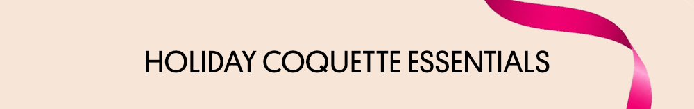 Holiday Coquette Essentials
