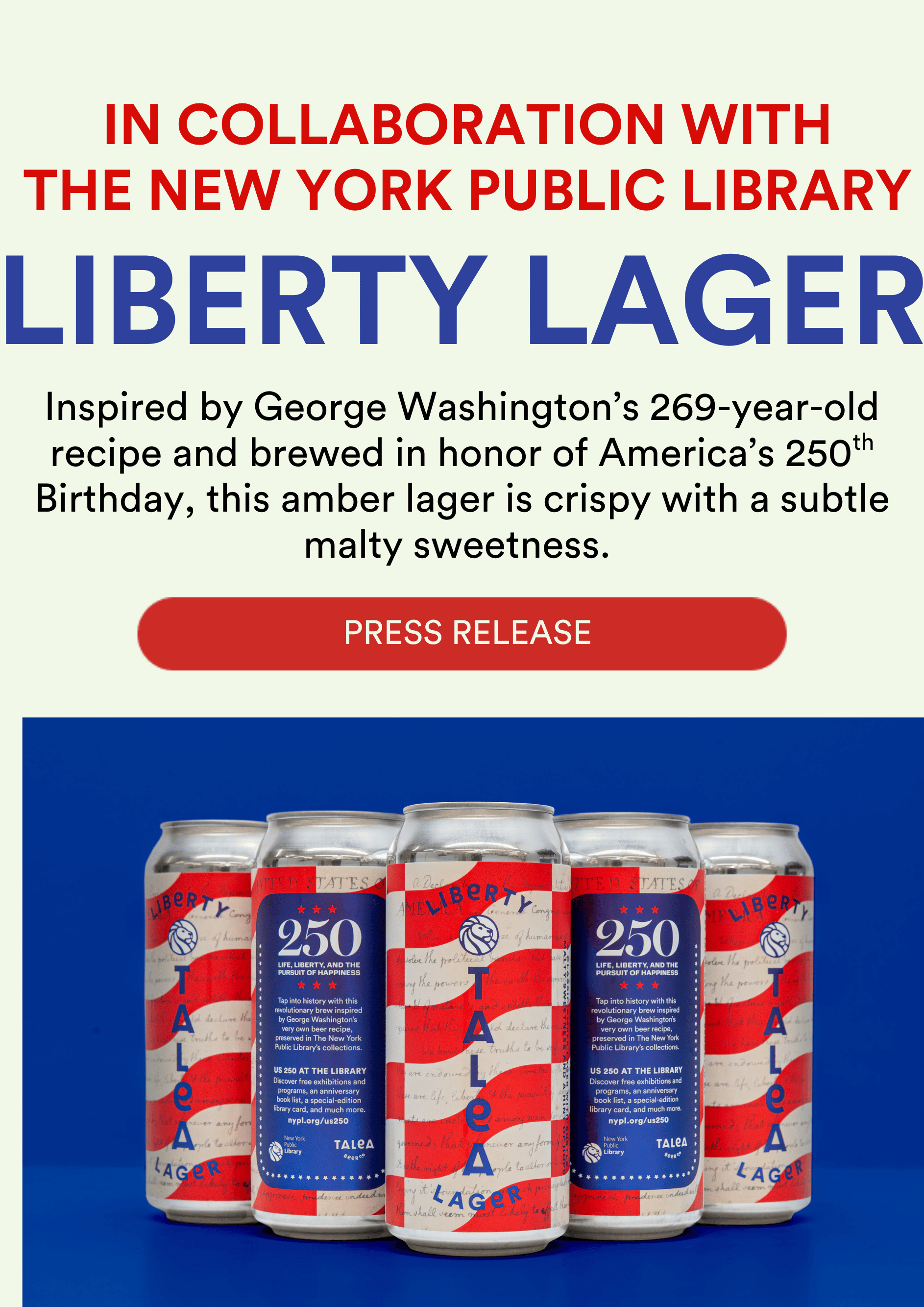 In Collaboration with The New York Public Library: LIberty Lager: Inspired by George Washington’s 269-year-old recipe and brewed in honor of America’s 250th Birthday, this amber lager is crispy with a subtle malty sweetness. 