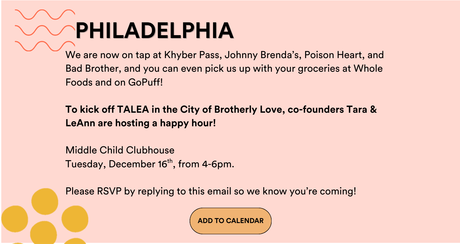 TALEA beers are now pouring at bars and restaurants around Philadelphia, like Khyber Pass, Johnny Brenda’s, Poison Heart, and Bad Brother, and you can even pick us up with your groceries at Whole Foods and on GoPuff!  To kick off TALEA in the City of Brotherly Love, co-founders Tara & LeAnn are hosting a happy hour Middle Child Clubhouse on Tuesday, December 16th, from 4-6pm.   See you there!