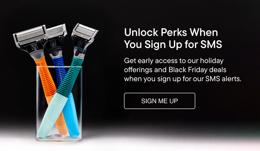 Unlock perks when you sign up for SMS. Get early access to our holiday offerings and Black Friday deals when you sign up for our SMS alerts. Sign me up
