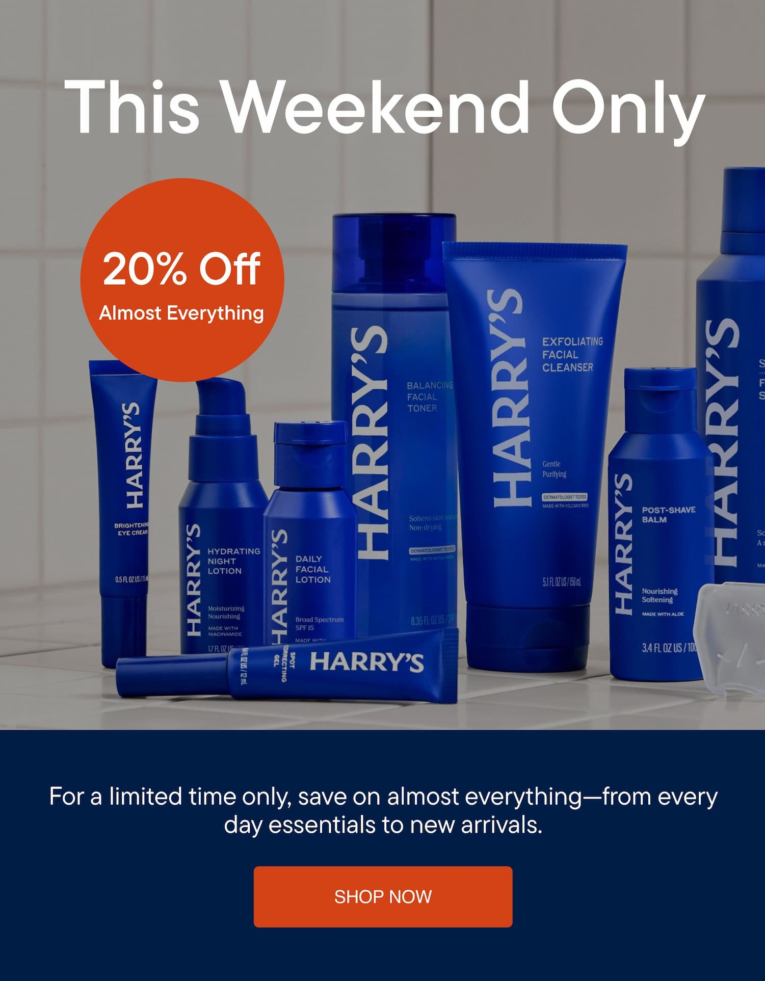 This Weekend Only - 20% off almost everything. For a limited time only, save on almost everything- from every day essentials to new arrivals. Shop Now