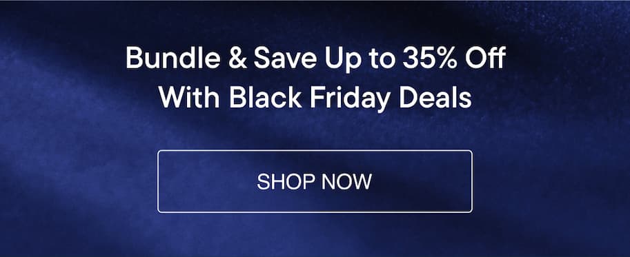 Bundle & Save Up to 35% Off