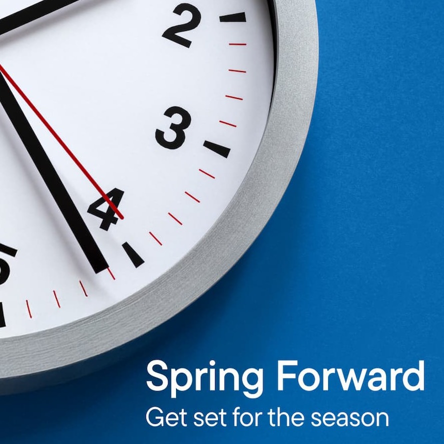 Spring Forward. Get Set for the Season