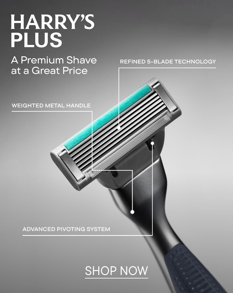 Harry's Plus. A premium Shave at a Great Price