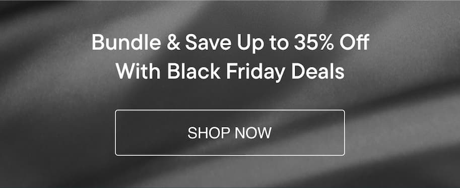 Bundle & Save Up to 35% Off Bundle & Save Up to 35% Off