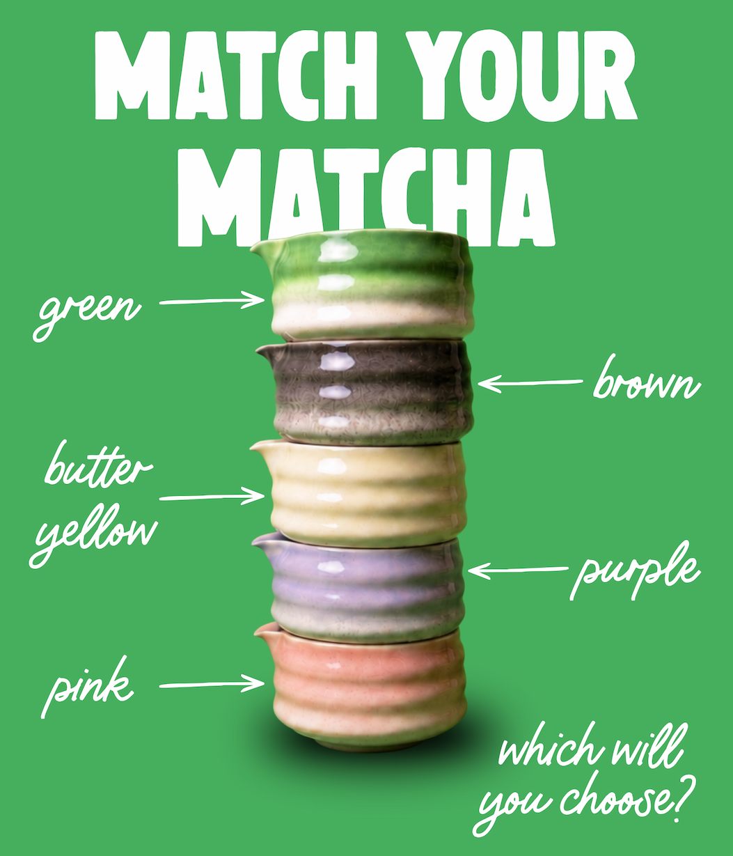 match your matcha, which will you choose?