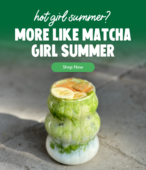 hot girl summer? more like matcha girl summer