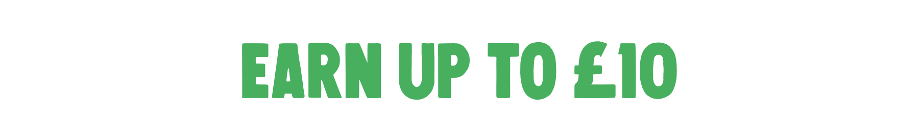 Earn Up To £10