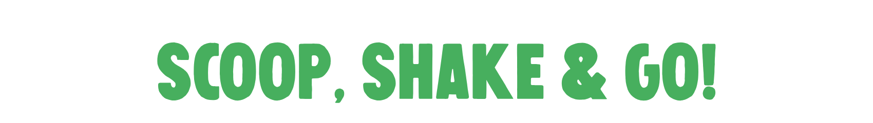 scoop, shake & go!