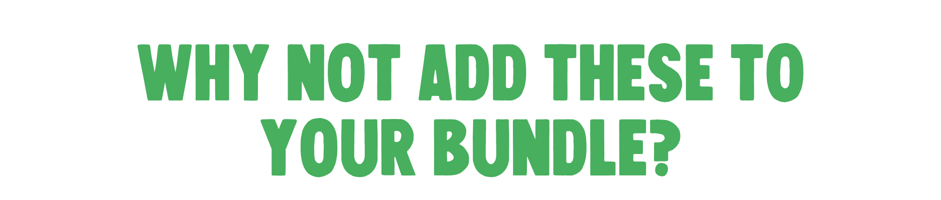 why not add these to your bundle?