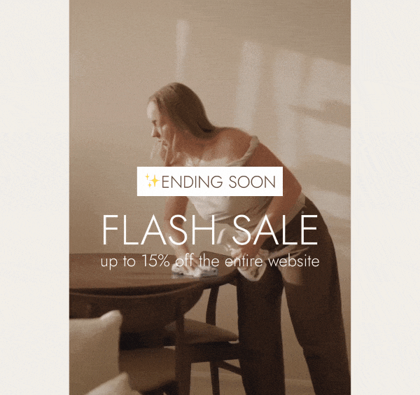 Ending Soon: Flash Sale - Up to 15% off the entire website 
