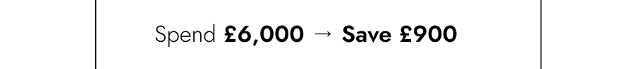 Spend £6,000+ → Save £900