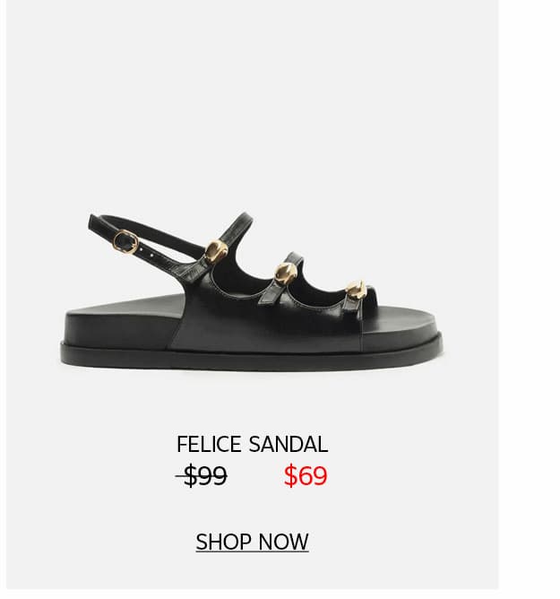 FELICE SANDAL | SHOP NOW