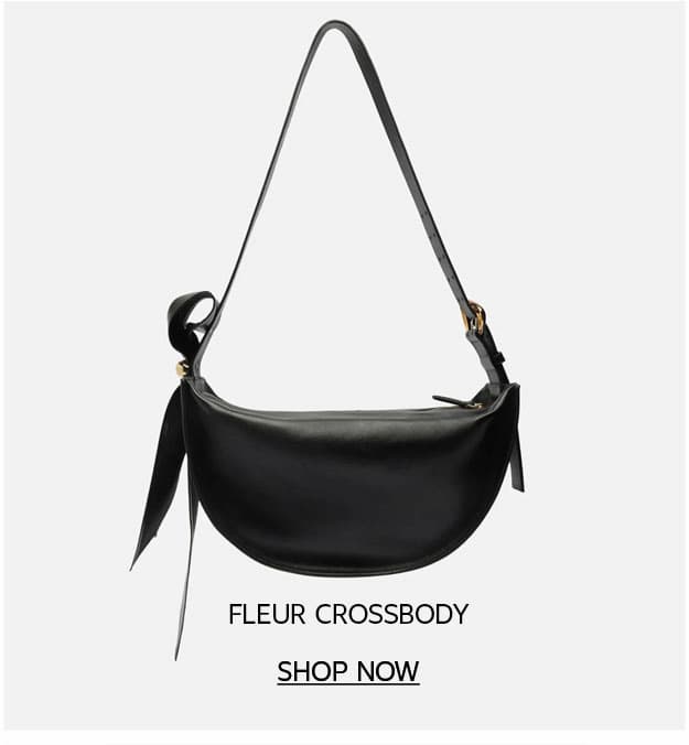 FLEUR CROSSBODY  |  SHOP NOW