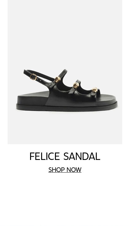 FELICE SANDAL | SHOP NOW