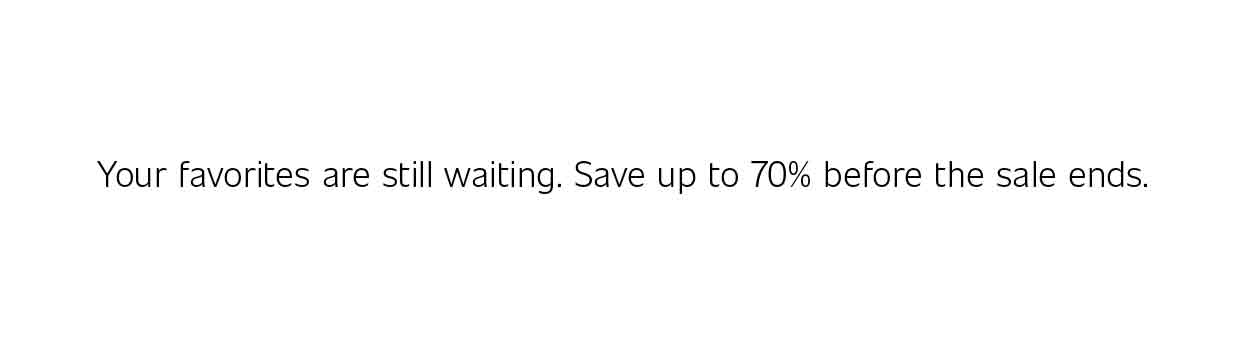 FINAL HOURS - JULY SALE  | SHOP NOW