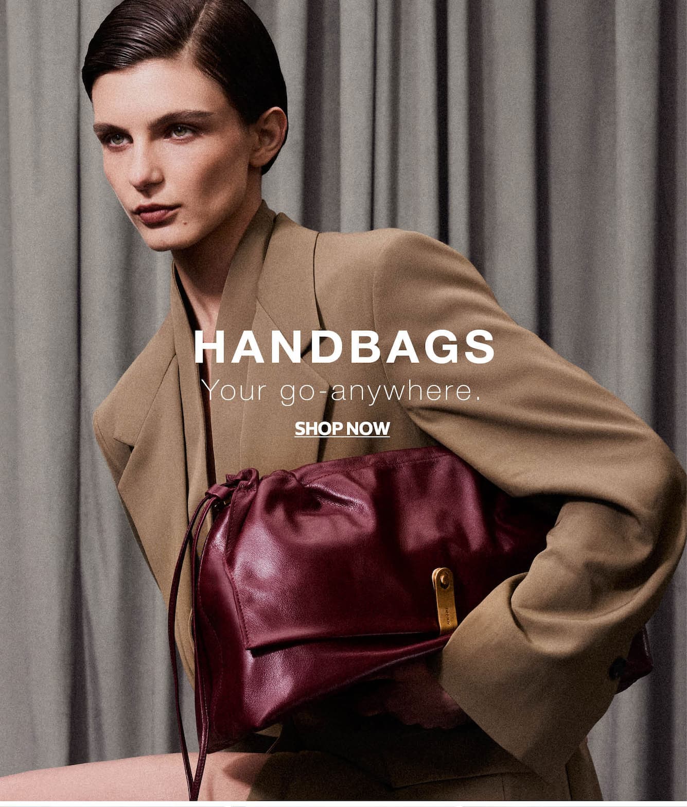 HANDBAGS | Your go-anywhere.  |  SHOP NOW