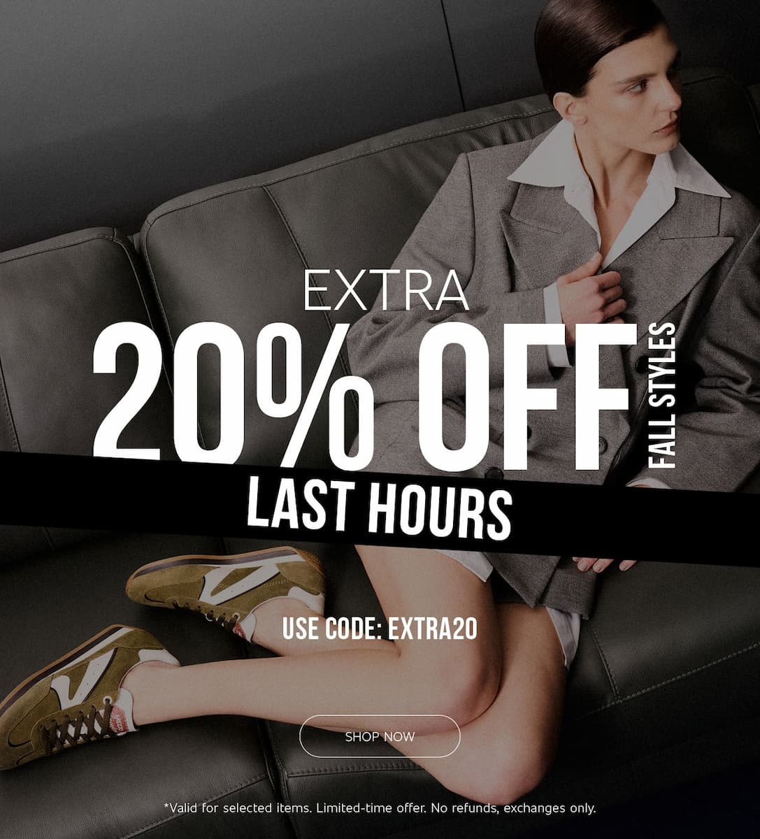 EXTRA 20% OFF FALL STYLES | USE CODE: EXTRA20  |  SHOP NOW
