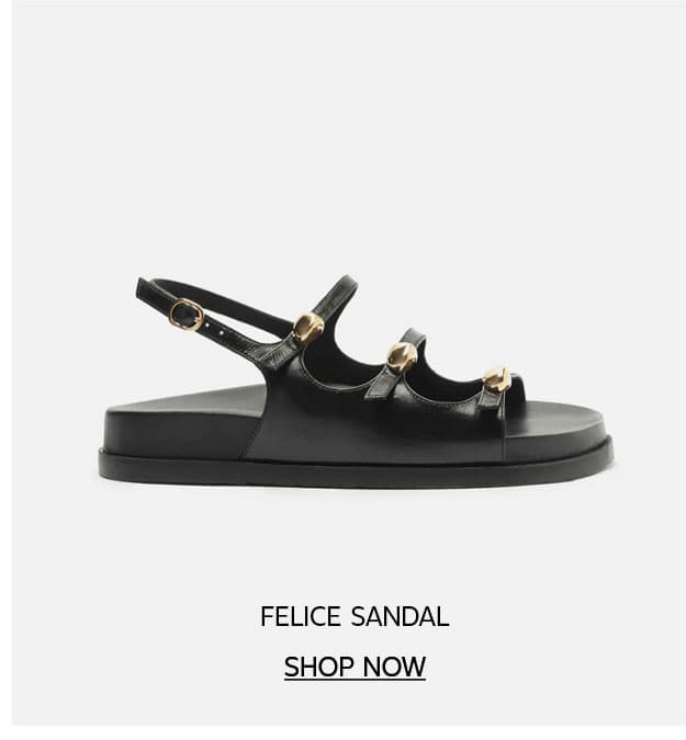 FELICE SANDAL  |  SHOP NOW