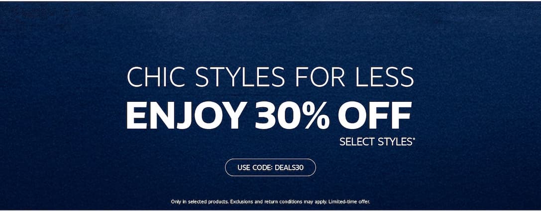 CHIC STYLES FOR LESS ENJOY 30% OFF SELECT STYLES | USE CODE: DEALS30