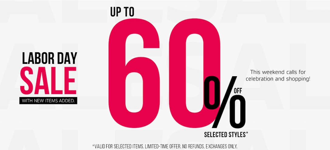 LABOR DAY SALE UP TO 60% SELECTED STYLES