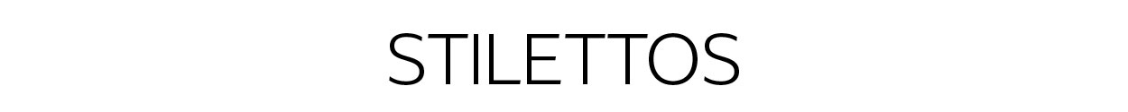 STILETTOS |  SHOP NOW