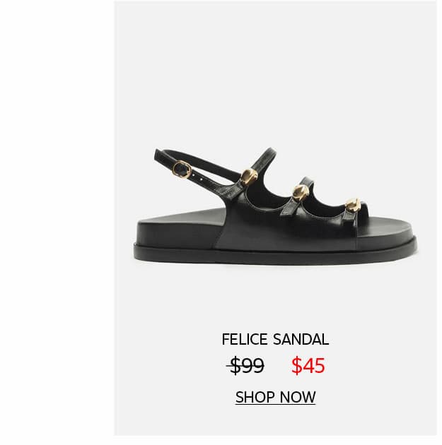 FELICE SANDAL | SHOP NOW