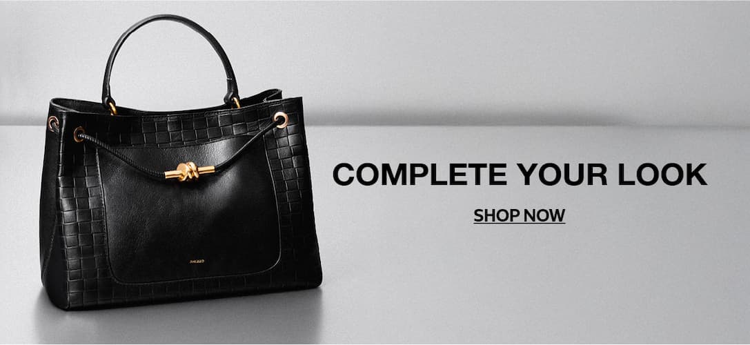 COMPLETE YOUR LOOK | SHOP NOW