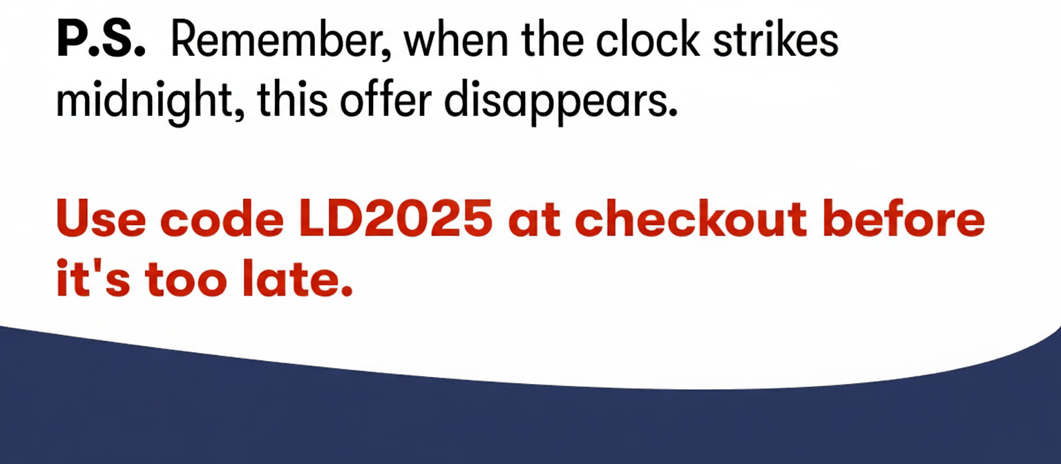 Use code LD2025 at checkout before it's too late
