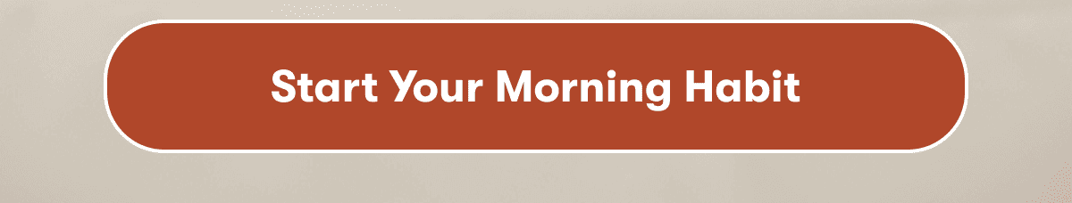 Start Your Morning Habit
