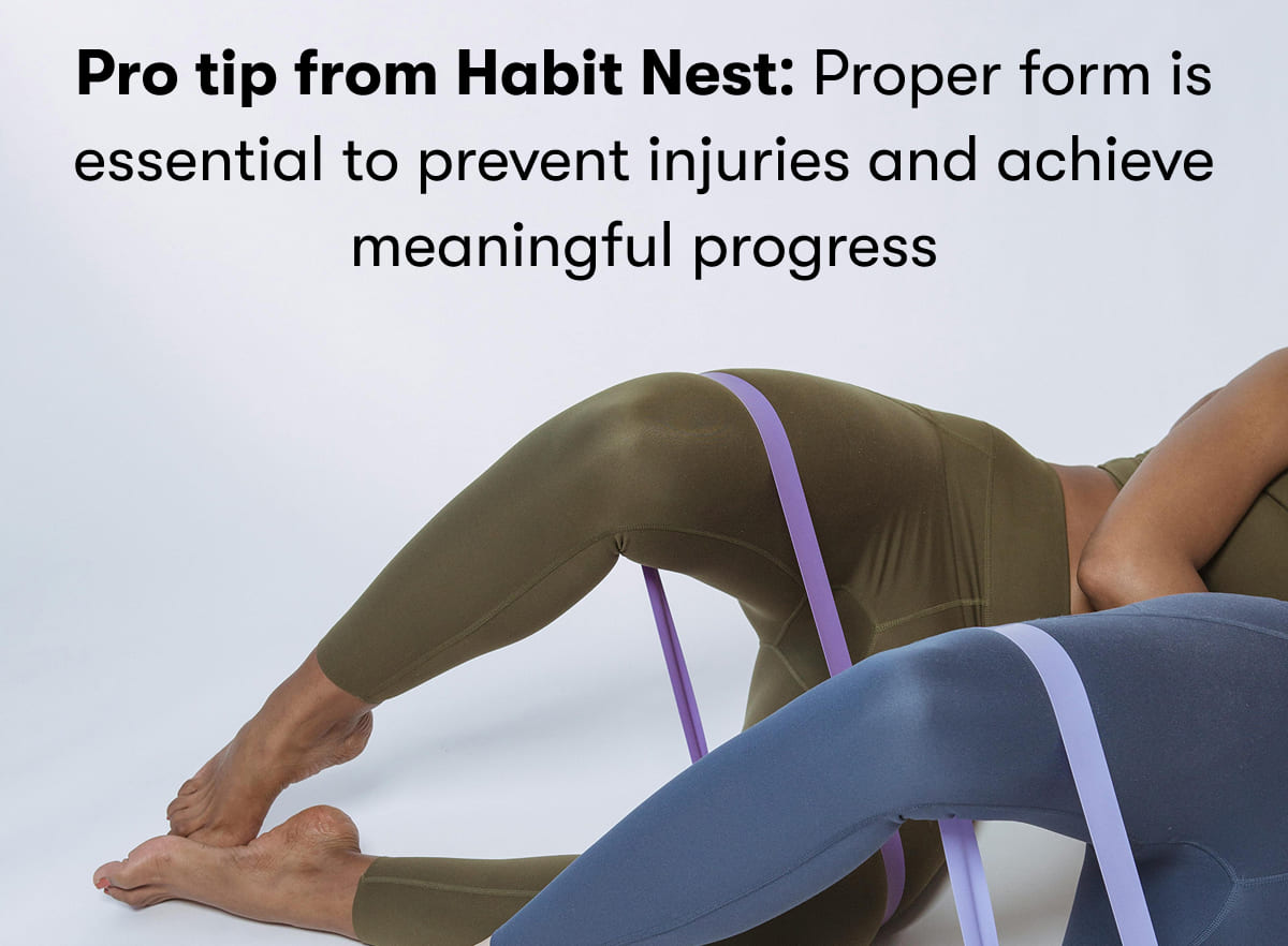 Pro tip from Habit Nest: Proper form is essential to prevent injuries and achieve meaningful progress 