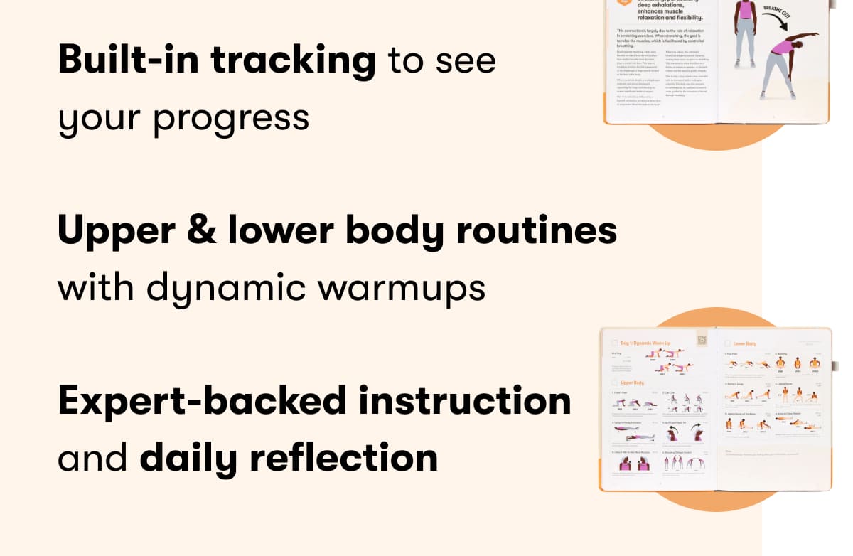 Built-in tracking to see your progress  Upper & lower body routines with dynamic warmups  Expert-backed instruction and daily reflection