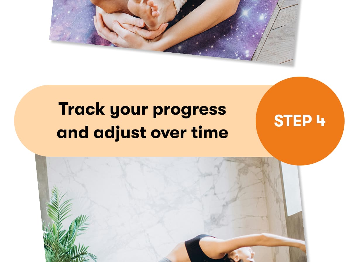 STEP 4  Track your progress and adjust over time 